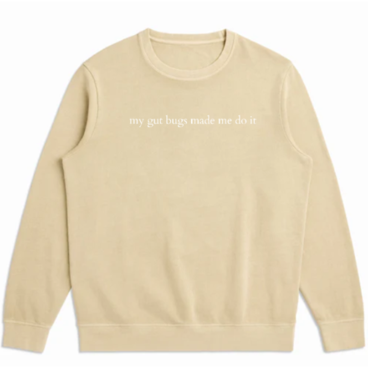 My Gut Bugs Made Me Do It Crewneck Sweatshirt